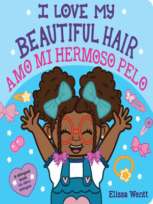 cover image of I Love My Beautiful Hair / Amo mi hermoso pelo (Bilingual)